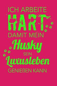 Ich arbeite hart, damit mein Husky sein Luxusleben genießen kann