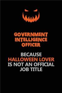 Government Intelligence Officer Because Halloween Lover Is Not An Official Job Title