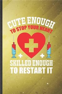 Cute Enough to Stop Your Heart Skilled Enough to Restart It