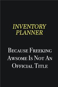 Inventory Planner because freeking awsome is not an official title