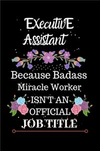 Executive Assistant Because Badass Miracle Worker Isn't an Official Job Title