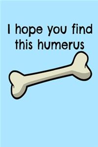 I hope you find this humerus