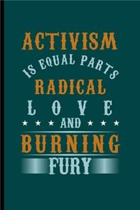 Activism is equal Parts Radical Lover and Burning Fury