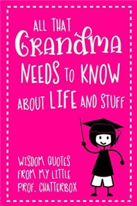 All That Grandma Needs To Know About Life And Stuff