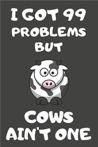 I Got 99 Problems But Cows Ain't One
