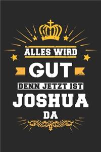 Alles wird gut denn jetzt ist Joshua da