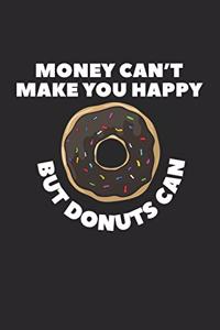 Money Can't Make You Happy But Donuts Can