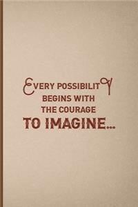 Every Possibility Begins With The Courage To Imagine: Notebook Journal Composition Blank Lined Diary Notepad 120 Pages Paperback Pink And Brown Texture Steampunk