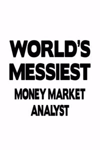 World's Messiest Money Market Analyst