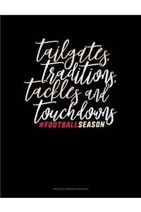 Tailgates Traditions Tackles & Touchdowns #Footballseason