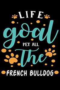 Life goal Pet ALL The French Bulldog