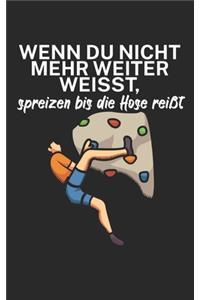 Wenn du nicht mehr weiter weißt spreizen bis die Hose reißt