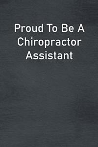 Proud To Be A Chiropractor Assistant