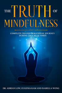 Truth of Mindfulness: Complete Transformational Journey