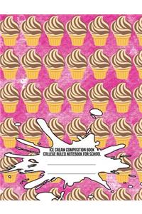 Ice Cream Composition Book: College Ruled Notebook for School