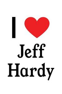 I Love Jeff Hardy: Jeff Hardy Designer Notebook