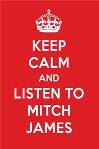 Keep Calm and Listen to Mitch James