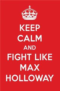 Keep Calm and Fight Like Max Holloway