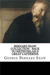 Bernard Shaw Collection - Back to Methuselah & Great Catherine