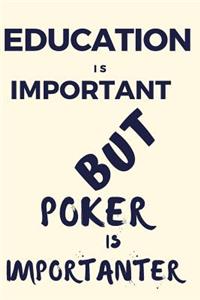 Education Is Important But Poker Is Importanter