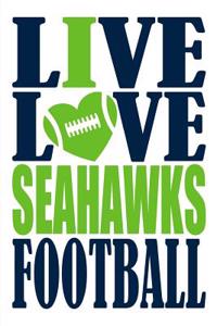 Live Love Seahawks Football Journal