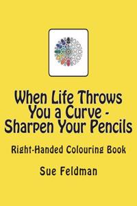 When Life Throws You a Curve - Sharpen Your Pencils