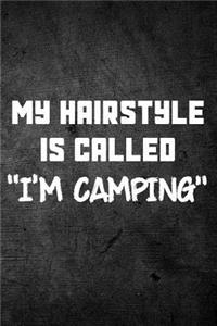 My Hairstyle Is Called I'm Camping
