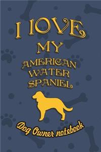 I Love My American Water Spaniel- Dog Owner's Notebook