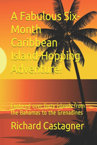 Fabulous Six-Month Caribbean Island-Hopping Adventure!