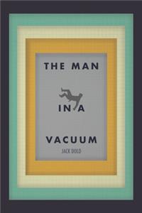 Man in a Vacuum