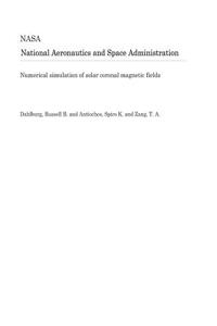 Numerical Simulation of Solar Coronal Magnetic Fields