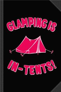 Glamping Is in Tents Journal Notebook