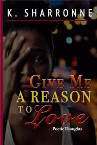 Give Me a Reason to Love