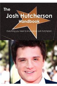 The Josh Hutcherson Handbook - Everything You Need to Know about Josh Hutcherson