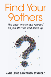 Find Your 9others: The Questions to Ask Yourself as You Start Up and Scale Up