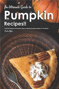 The Ultimate Guide to Pumpkin Recipes!!: Find the Quickest and Easiest Ways to Making Pumpkin Recipes in This Book!