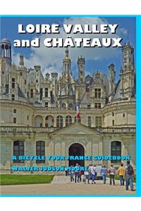 LOIRE VALLEY and CHÂTEAUX - A Bicycle Your France Guidebook