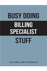 Busy Doing Billing Specialist Stuff