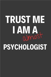 Trust Me I Am Almost A Psychologist