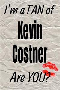 I'm a Fan of Kevin Costner Are You? Creative Writing Lined Journal