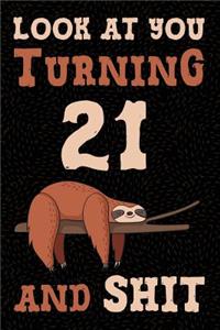 Look at You Turning 21 and Shit