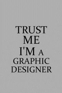 Trust Me I'm a Graphic Designer