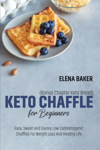 Keto Chaffle For Beginners (Bonus Chapter Keto Bread)