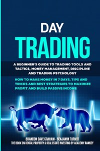 DAY TRADING: A BEGINNER'S GUIDE TO TRADI