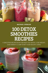 100 Detox Smoothies Recipes