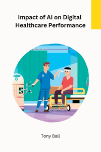 Impact of AI on Digital Healthcare Performance