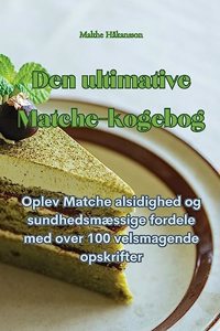 Den ultimative Matche-kogebog