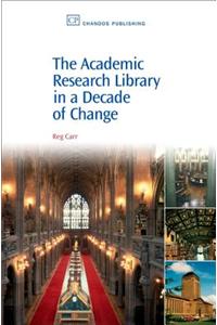 The Academic Research Library in a Decade of Change