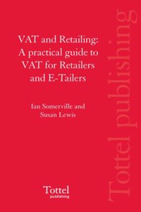 Vat and Retailing: A Practical Guide to Vat for Retailers and E-Tailers