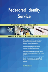 Federated Identity Service A Complete Guide - 2020 Edition